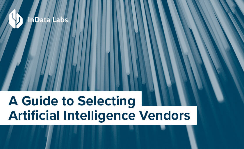A Guide to Selecting Artificial Intelligence Vendors