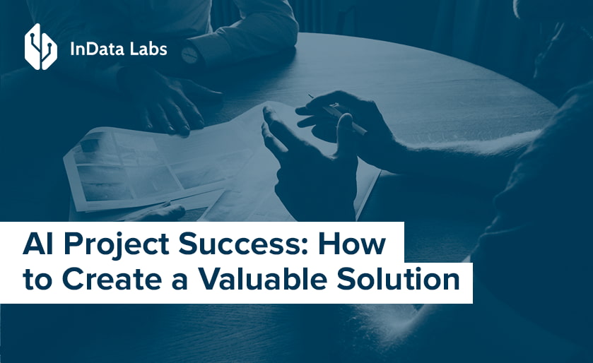AI Project Success: How to Create a Valuable Solution