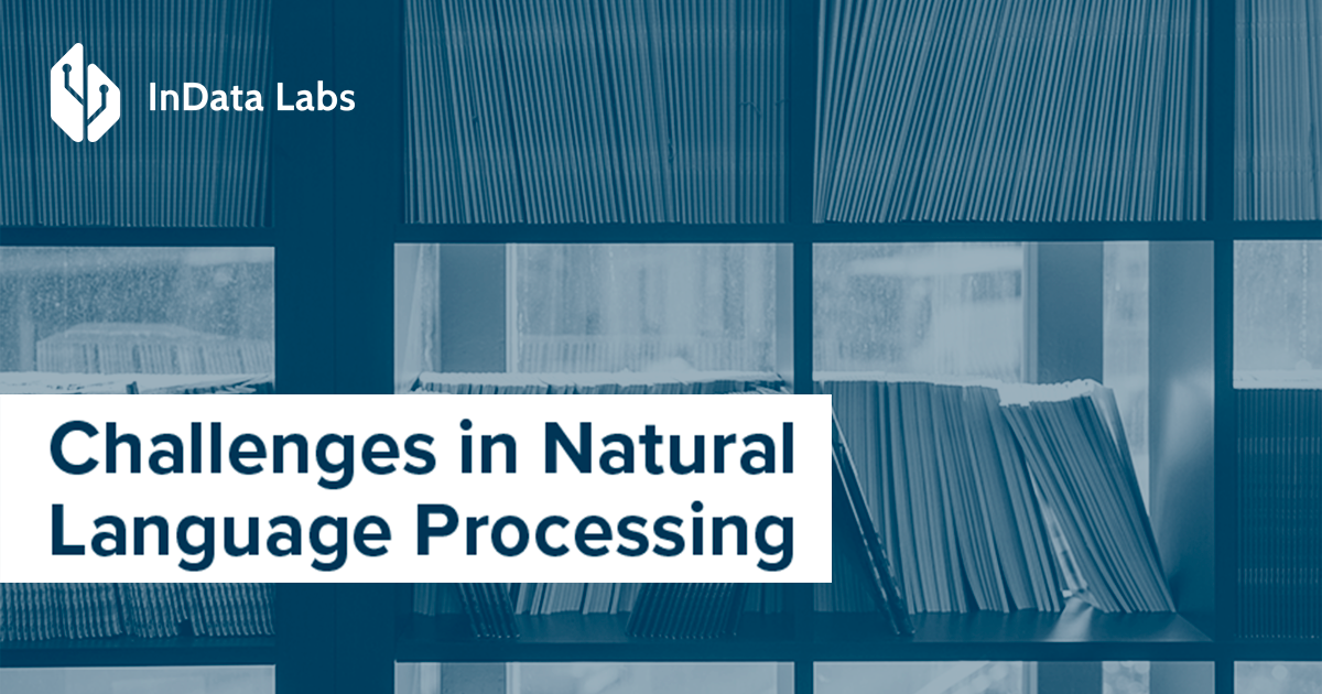 Challenges in Natural Language Processing - InData Labs