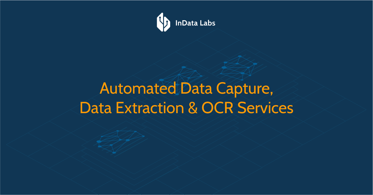 Automated Data Capture and Data Extraction Services – InData Labs