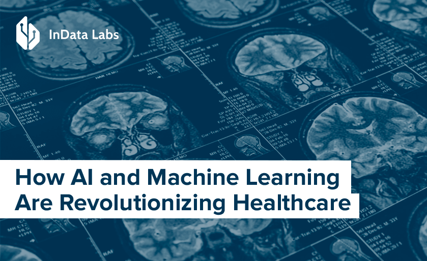 How AI and Machine Learning Are Revolutionizing Healthcare + [INFOGRAPHIC INCLUDED]