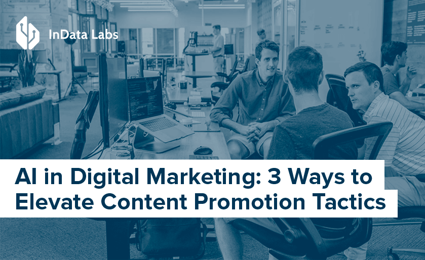 AI in Digital Marketing: 3 Ways to Elevate Content Promotion Tactics