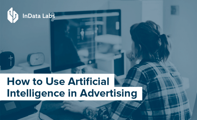 Artificial Intelligence In Advertising – InData Labs