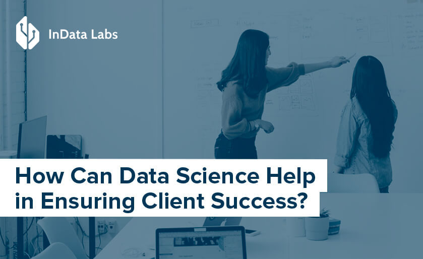 data science can help in ensuring client success