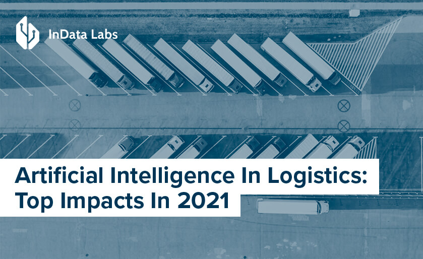 Artificial Intelligence In Logistics Indata Labs