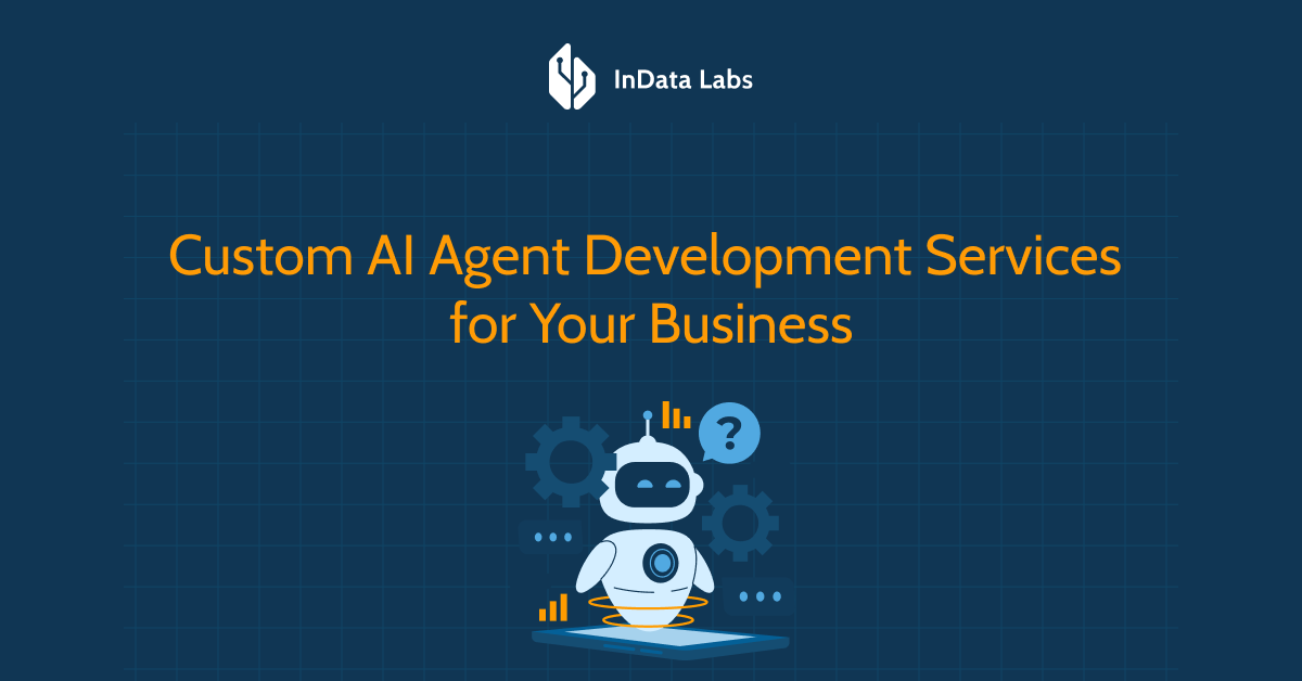 Custom AI Agent Development Services – InData Labs